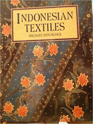 Indonesian Textiles by Michael Hitchcock