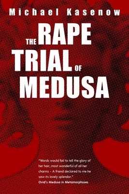 The Rape Trial Of Medusa by Michael Kasenow