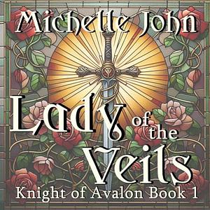 Lady of the Veils by Michelle John, Michelle John