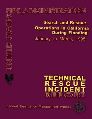 Search and Rescue Operations in California During Flooding: Technical Rescue Incident Report by Federal Emergency Management Agency, U. S. Fire Administration