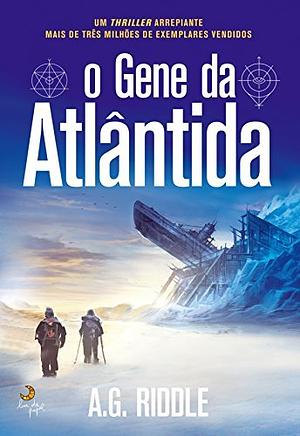 O Gene da Atlântida by A.G. Riddle