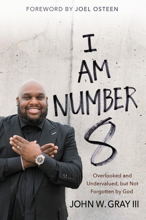 I Am Number 8 by John W. Gray III