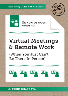 The Non-Obvious Guide to Virtual Meetings and Remote Work by Rohit Bhargava