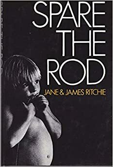 Spare the Rod by Jane Beaglehole Ritchie, James Ritchie