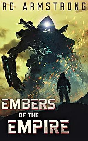 Embers of the Empire by Robert D. Armstrong, Robert D. Armstrong