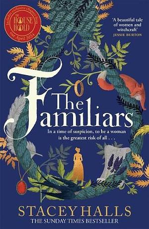 The Familiars: The Dark, Captivating Sunday Times Bestseller and Original Break-out Witch-lit Novel by Stacey Halls