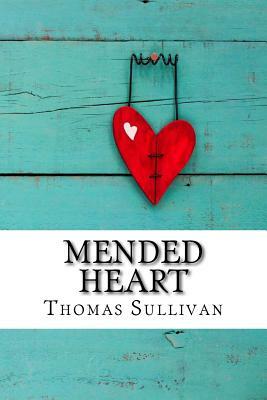 Mended Heart by Thomas Sullivan