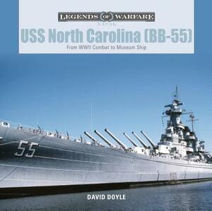 USS North Carolina (Bb-55): From WWII Combat to Museum Ship by David Doyle