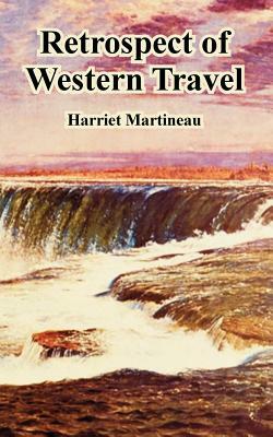 Retrospect of Western Travel by Harriet Martineau