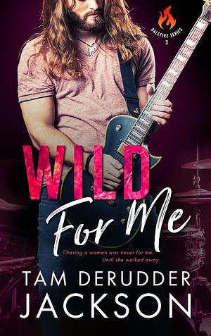 Wild For Me by Tam DeRudder Jackson