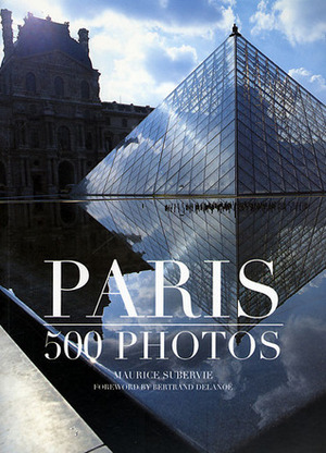 Paris: 550 photos by Maurice Suberive by Maurice Subervie, Bertrand Delanoe