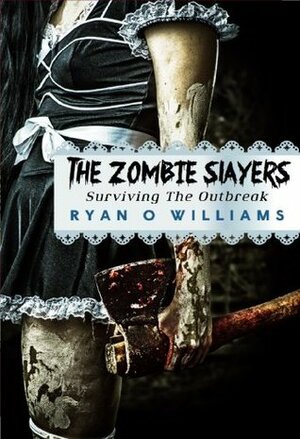 The Zombie Slayers (Surviving The Outbreak #1) by Ryan Williams