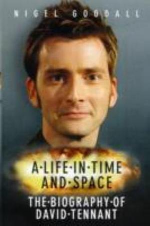 A Life in Time and Space by Nigel Goodall, Nigel Goodall, John Blake