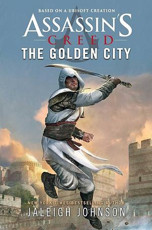 Assassin's Creed: The Golden City by Jaleigh Johnson