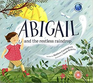 Abigail and the Restless Raindrop by Matthew Cunningham