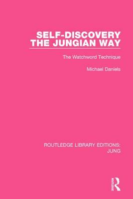 Self-Discovery the Jungian Way: The Watchword Technique by Michael Daniels
