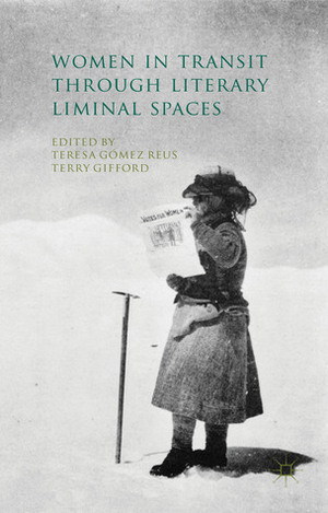 Women in Transit through Literary Liminal Spaces by Terry Gifford, Teresa Gómez Reus