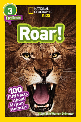 National Geographic Readers: Roar! 100 Facts about African Animals (L3) by Stephanie Warren Drimmer