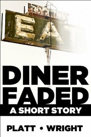 Diner Faded by Sean Platt, David W. Wright