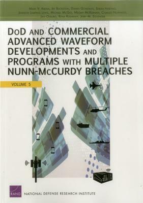 Dod and Commercial Advanced Waveform Developments and Programs with Nunn-McCurdy Breaches by Irv Blickstein, Mark V. Arena, Daniel Gonzales