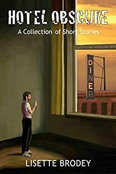 HOTEL OBSCURE: A Collection of Short Stories by Lisette Brodey