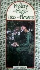 Mystery And Magic Of Trees And Flowers by Lesley Gordon