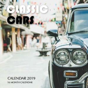 Classic Cars Calendar 2019: 16 Month Calendar by Mason Landon