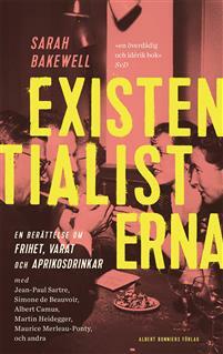 Existentialisterna: En historia om frihet, varat och aprikosdrinkar by Sarah Bakewell