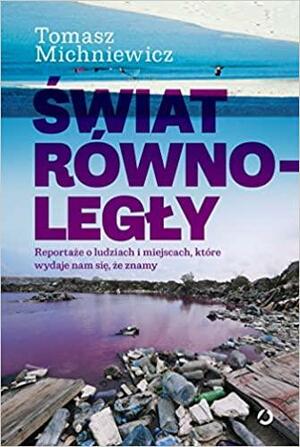 Świat równoległy by Tomek Michniewicz