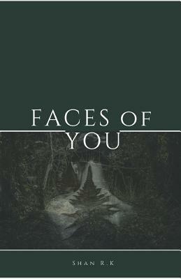 Faces of You by Shan R. K.