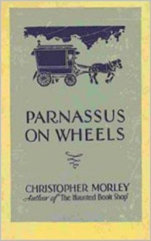 Parnassus On Wheels (new edition) with annotated by Christopher Morley, Christopher Morley