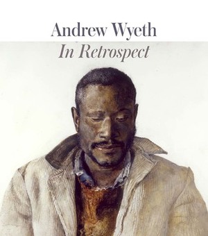 Andrew Wyeth: In Retrospect by Chris Crosman, Gwendolyn DuBois Shaw, Karen Baumgartner, Patricia A. Junker, Christine Podmaniczky, Audrey Lewis, Mary Landa, Shuji Takahashi, Joyce Hill Stoner, Henry Adams