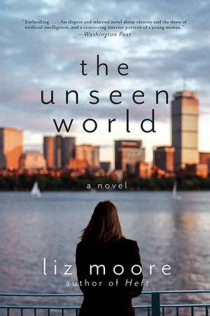 The Unseen World by Liz Moore