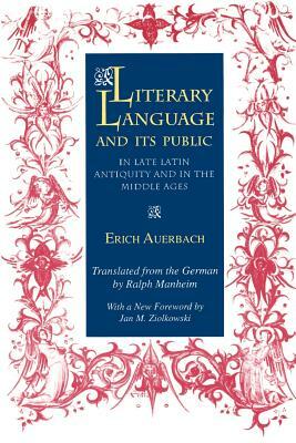 Literary Language & Its Public in Late Latin Antiquity and in the Middle Ages by Erich Auerbach