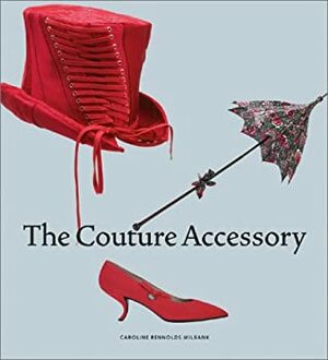The Couture Accessory by Caroline Rennolds Milbank