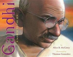 Gandhi: a March to the Sea by Thomas Gonzalez, Alice B. McGinty