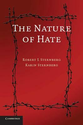 The Nature of Hate by Karin Sternberg, Robert J. Sternberg