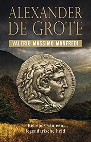 Alexander de Grote by Valerio Massimo Manfredi
