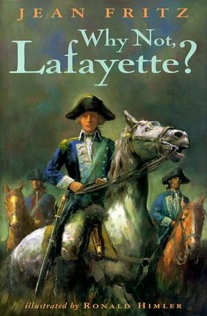 Why Not, Lafayette? by Jean Fritz, Ronald Himler