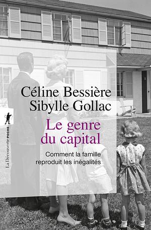 Le Genre du capital - Comment la famille reproduit les inégalités by Sibylle Gollac