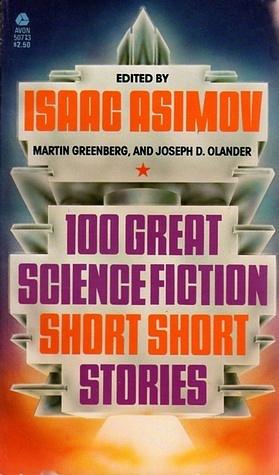 100 Great Science Fiction Short Short Stories by Isaac Asimov, Martin H. Greenberg, Joseph D. Olander