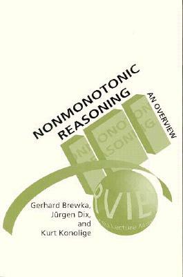 Nonmonotonic Reasoning, Volume 73: An Overview by Gerhard Brewka, Kurt Konolige, Jurgen Dix