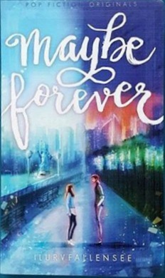 Maybe Forever by Kimberly Joy Villanueva, fallenbabybubu, Ciara Jaime Garcia (seeyara)