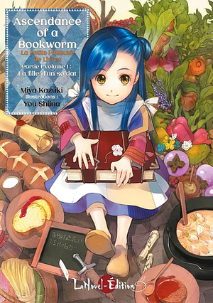 Ascendance of a bookworm = La petite faiseuse de livres partie 1, volume 1 : La fille d'un soldat by Miya Kazuki