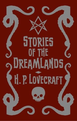 Stories of the Dreamlands by H.P. Lovecraft