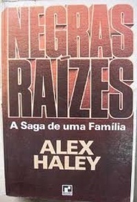 Negras raízes: a saga de uma família by A.B. Pinheiro de Lemos, Alex Haley
