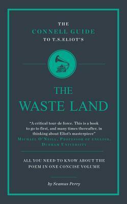 The Connell Guide to T.S. Eliot's The Waste Land by Seamus Perry