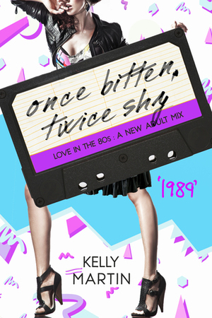 1989: Once Bitten, Twice Shy by Kelly Martin