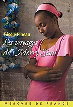 Les voyages de Merry Sisal by Gisèle Pineau