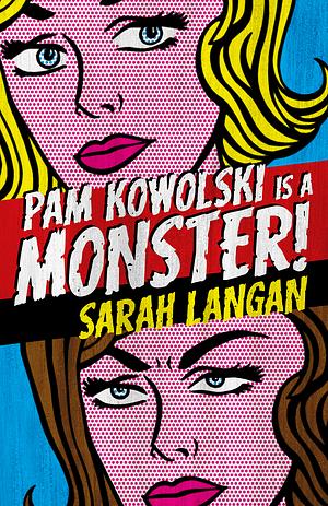 Pam Kowolski is a Monster! by Sarah Langan